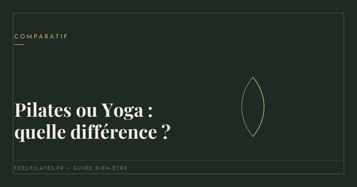Pilates ou Yoga : quelle différence et lequel choisir ?